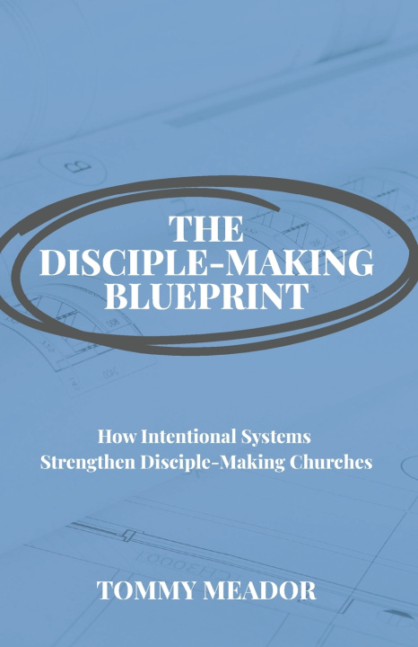 Kniha The Disciple-Making Blueprint Tommy Meador