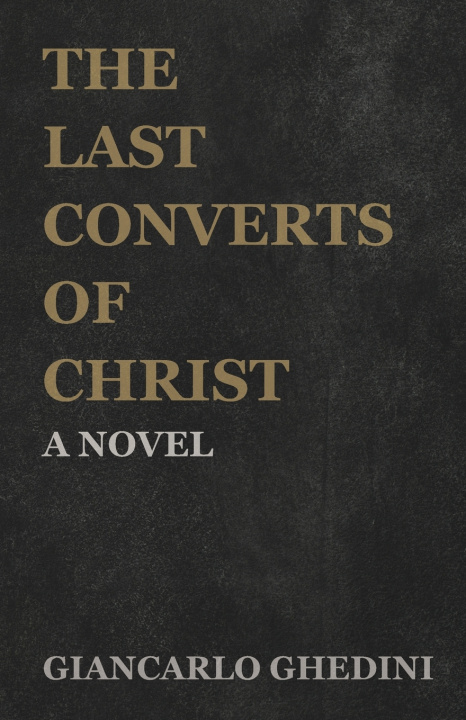 Knjiga The Last Converts of Christ Giancarlo Ghedini
