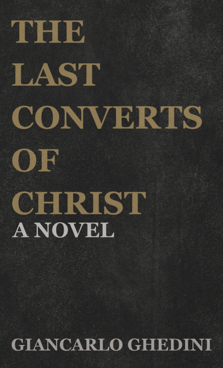 Książka The Last Converts of Christ Giancarlo Ghedini