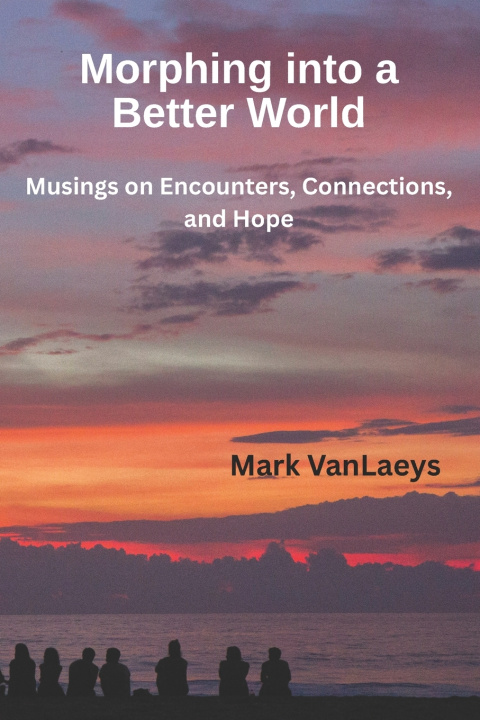 Kniha Morphing into a Better World Mark VanLaeys