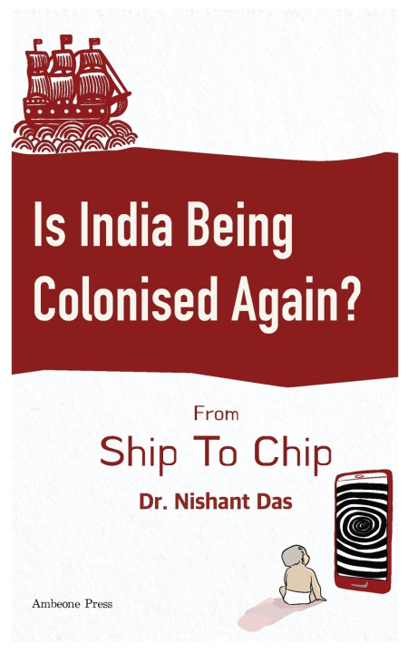 Kniha Is India Being Colonised Again? Nishant Das