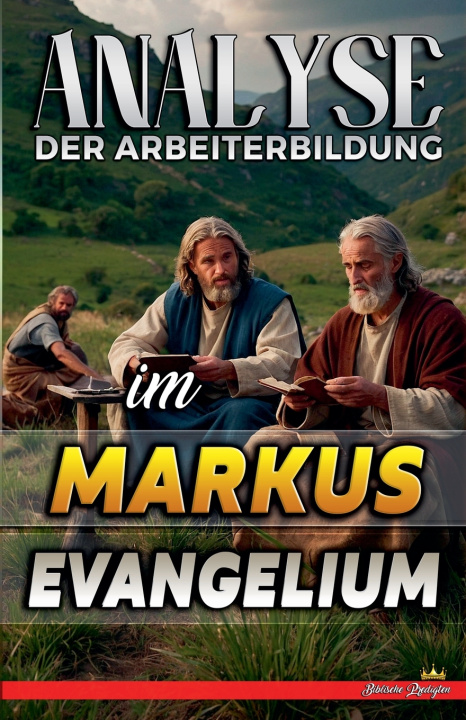 Kniha Analyse der Arbeiterbildung im Markus Evangelium Biblische Predigten