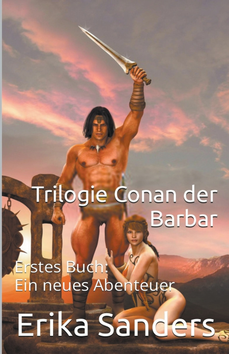 Kniha Trilogie Conan der Barbar Erstes Buch Erika Sanders