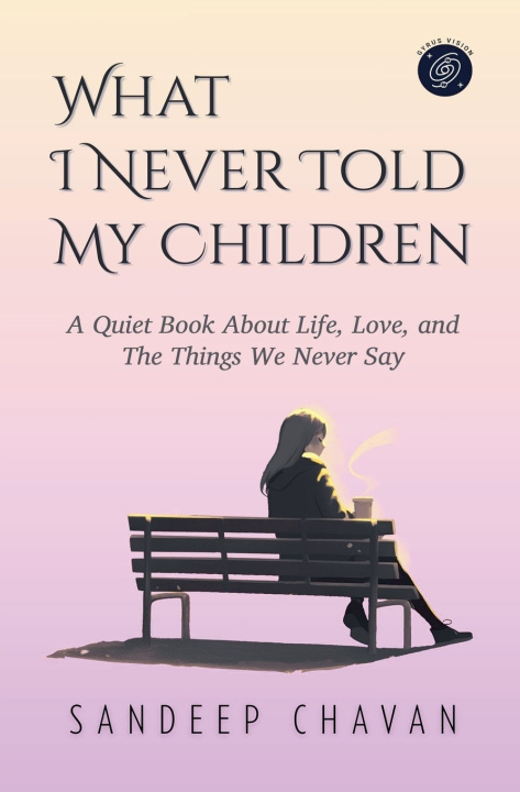 Kniha What I Never Told My Children Sandeep Chavan