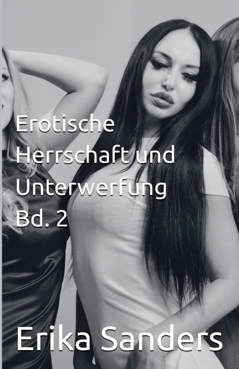 Knjiga Erotische Herrschaft und Unterwerfung Bd. 2 Erika Sanders
