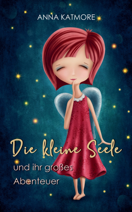 Knjiga Die Kleine Seele und ihr Großes Abenteuer Anna Katmore