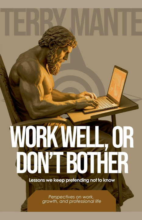 Kniha Work Well, Or Don't Bother Terry Mante