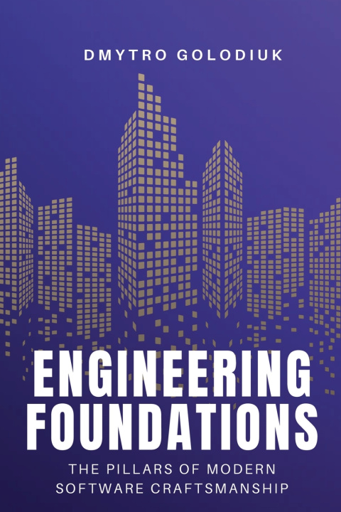 Kniha Engineering Foundations Dmytro Golodiuk