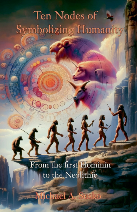 Knjiga Ten Nodes of Symbolizing Humanity Michael A. Susko
