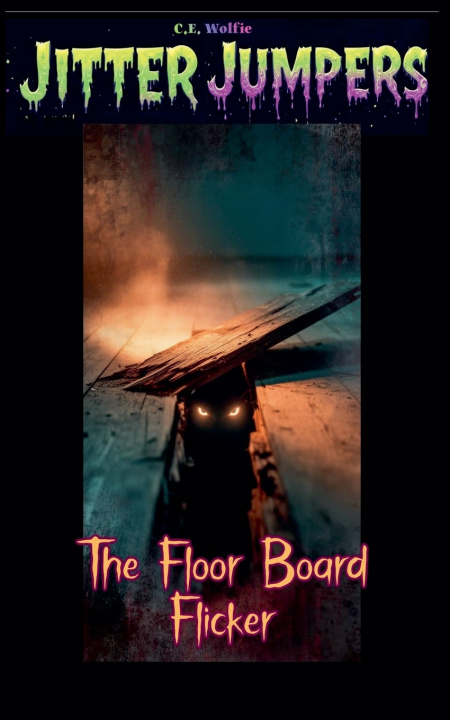 Kniha The Floorboard Flicker C. E. Wolfie