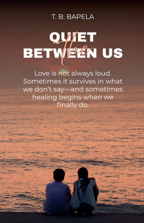 Kniha The Quiet Between Us T. B. BAPELA