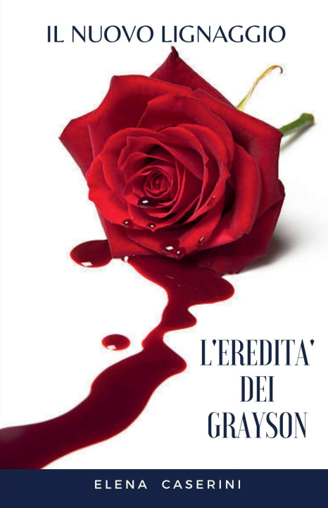 Kniha L'Eredità dei Grayson - Il nuovo lignaggio Elena Caserini
