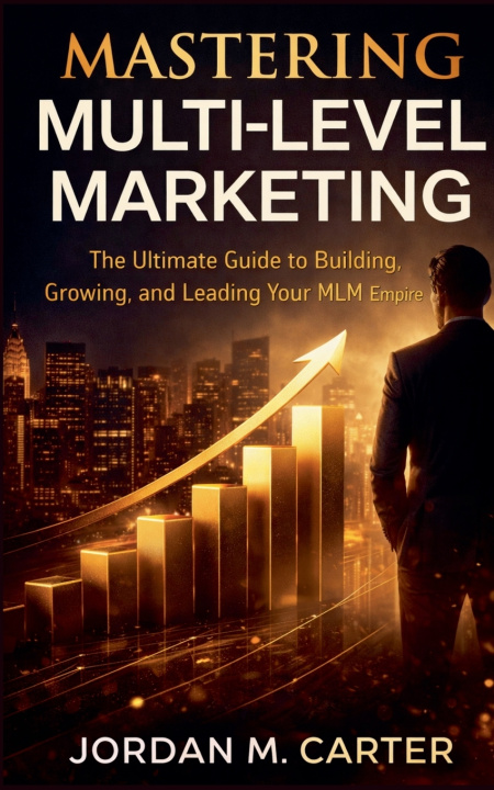 Kniha Mastering Multi-Level Marketing Jordan M. Carter