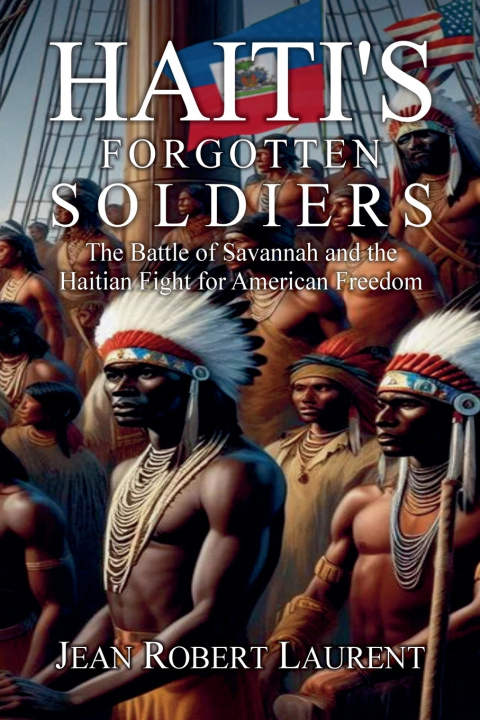 Knjiga Haiti's Forgotten Soldiers Jean Robert Laurent
