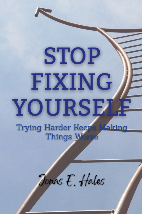 Kniha Stop Fixing Yourself Jonas E. Hales
