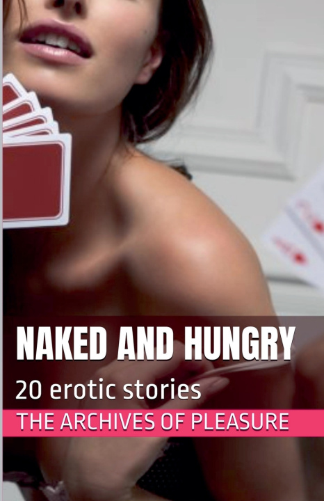Kniha Naked and Hungry The Archives of Pleasure