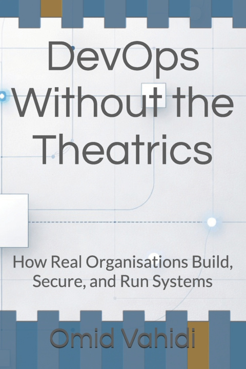 Kniha DevOps Without the Theatrics Omid Vahidi