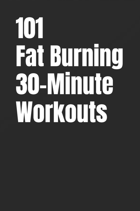 Kniha 101 Fat Burning 30-Minute Workouts Erik Myers