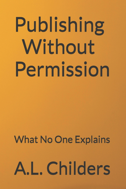 Knjiga Publishing Without Permission A.L. Childers