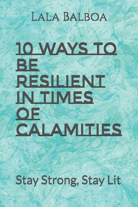 Kniha 10 WAYS TO BE RESILIENT IN TIMES OF CALAMITIES Lala Balboa