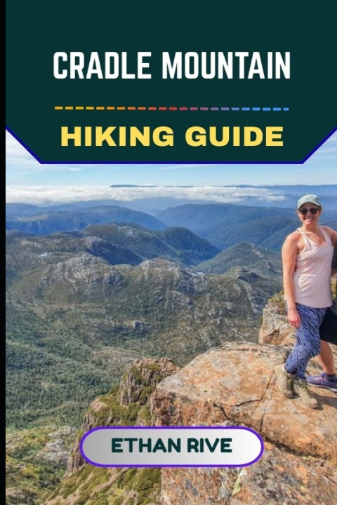 Kniha CRADLE MOUNTAIN HIKING GUIDE ETHAN RIVE