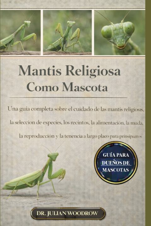 Buch LA MANTIS RELIGIOSA COMPLETA COMO MASCOTA DR. JULIAN WOODROW