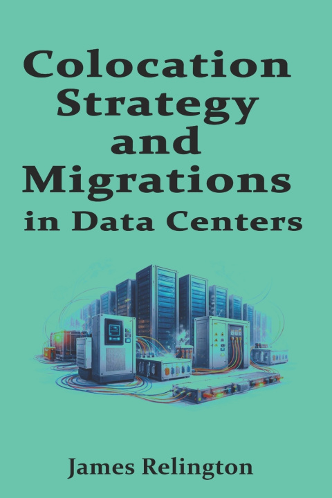 Kniha Colocation Strategy and Migrations in Data centers James Relington