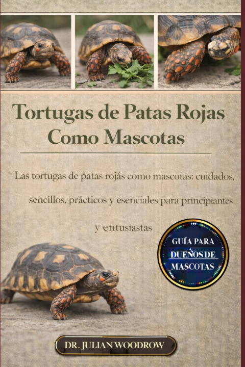 Kniha LAS TORTUGAS DE PATAS ROJAS COMPLETAS COMO MASCOTAS DR. JULIAN WOODROW