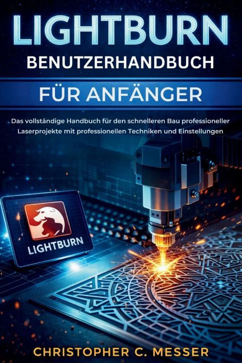 Knjiga LightBurn Benutzerhandbuch für Anfänger Christopher C. Messer