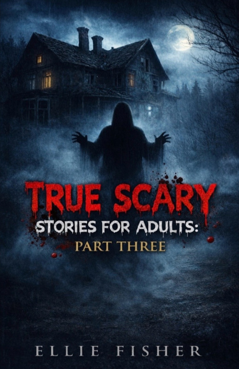 Knjiga True Scary Stories for Adults Ellie Fisher