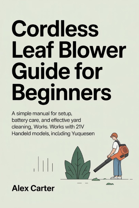 Kniha CORDLESS LEAF BLOWER GUIDE FOR BEGINNERS ALEX CARTER