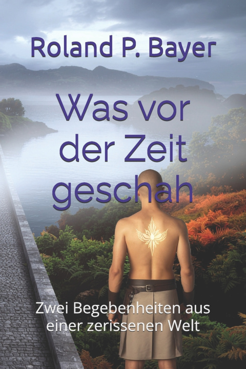 Kniha Was vor der Zeit geschah Roland P. Bayer