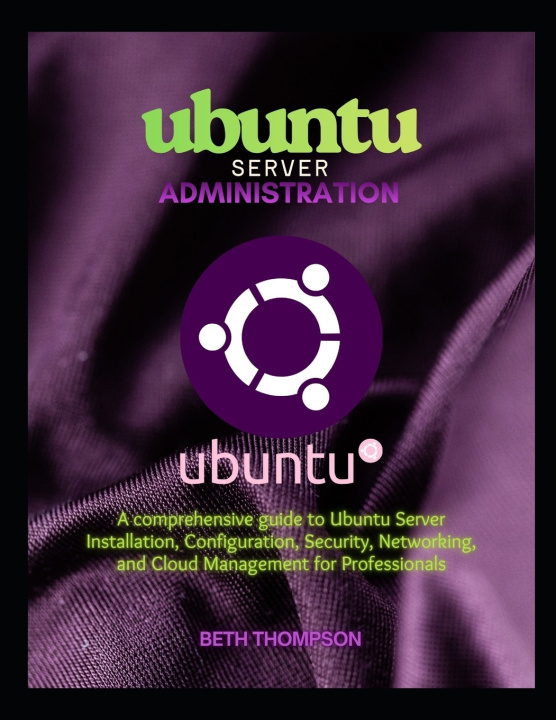 Knjiga Ubuntu Server Administration Beth Thompson