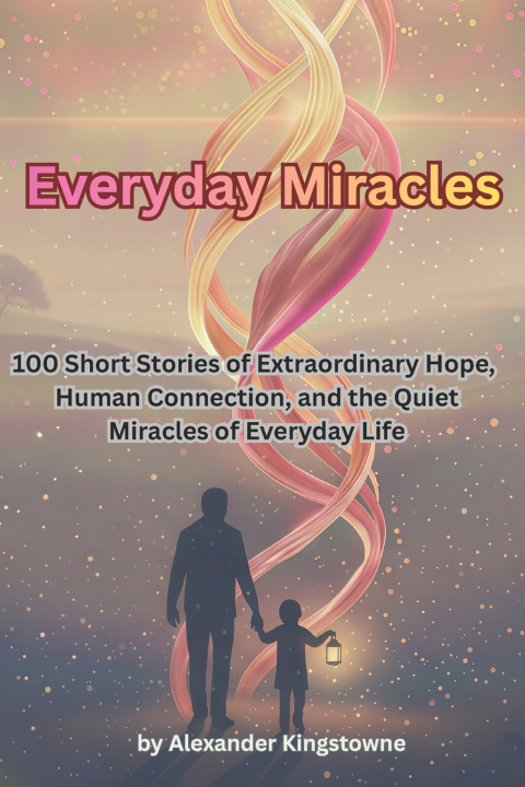 Kniha Everyday Miracles Alexander Kingstowne
