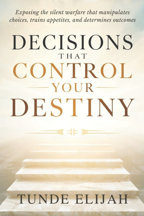 Kniha Decisions That Control Your Destiny Tunde Elijah
