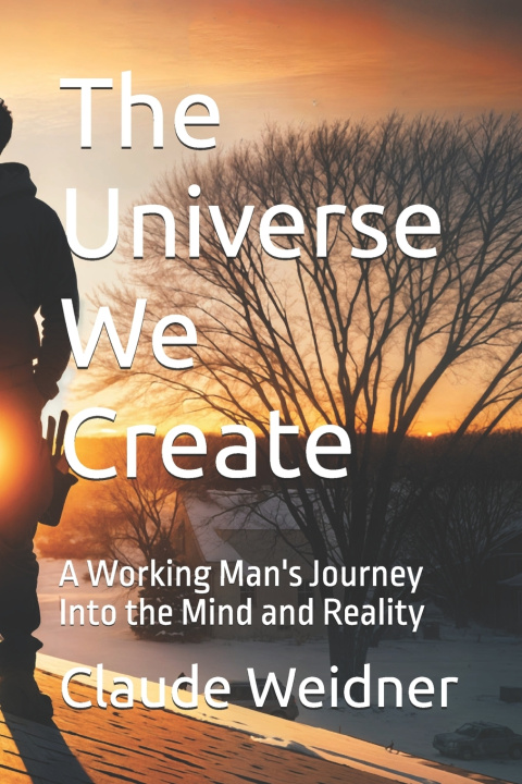 Kniha The Universe We Create Claude Weidner