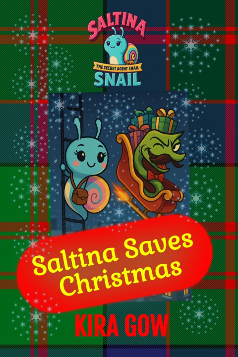 Boek Saltina Saves Christmas (Saltina the Secret Agent Snail) Kira Gow