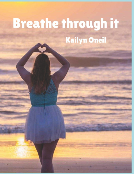 Kniha Breathe through it Kailyn Oneil