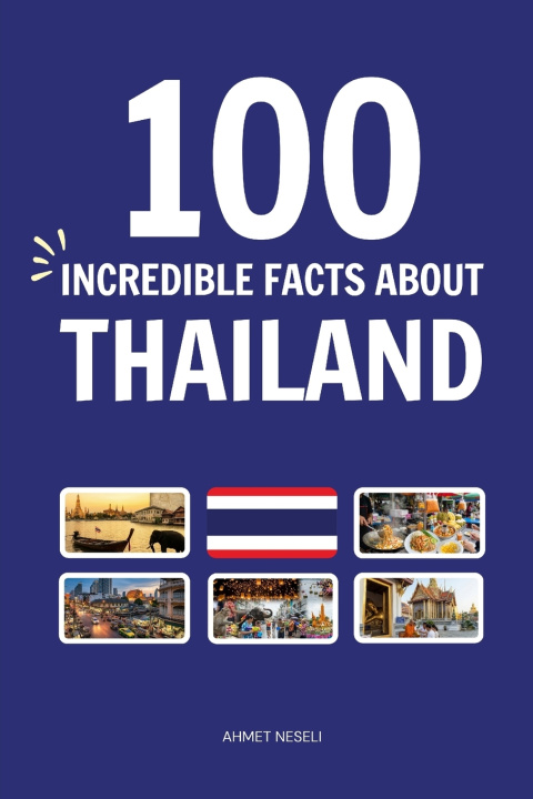 Knjiga 100 Incredible Facts About Thailand Ahmet Neseli