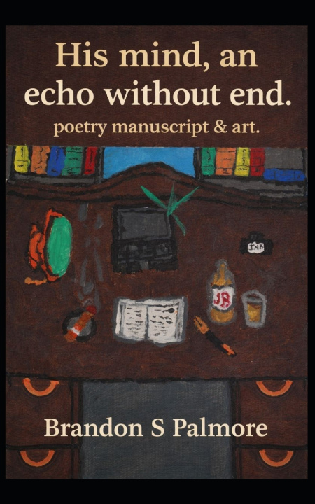 Kniha His mind, an echo without end Brandon S Palmore