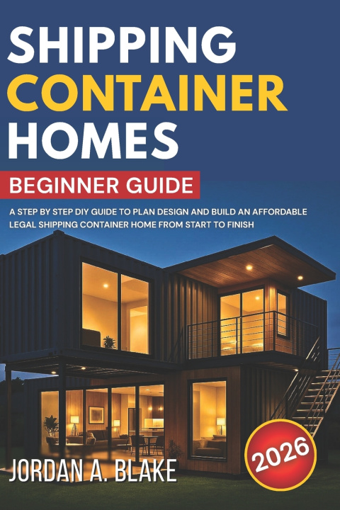 Kniha SHIPPING CONTAINER HOMES BEGINNER GUIDE JORDAN A. BLAKE