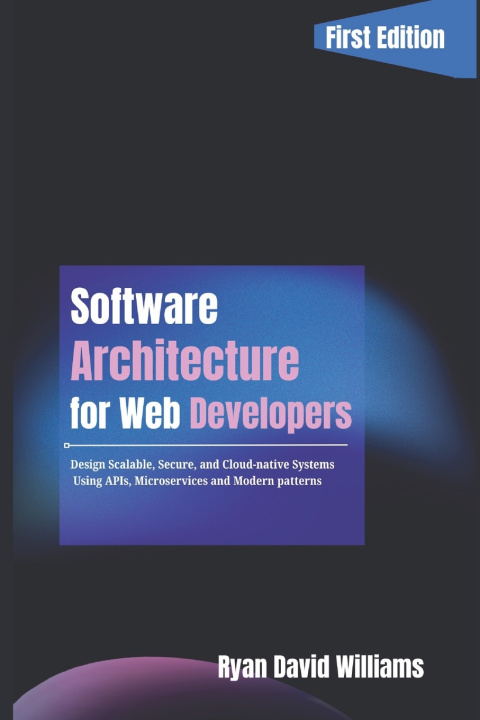 Kniha Software Architecture for Web Developers Ryan David Williams