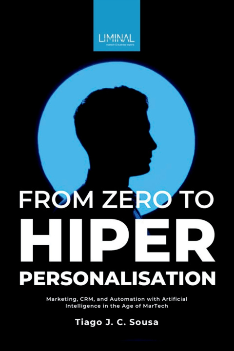 Kniha From Zero to Hyper-Personalisation Tiago J. C. Sousa