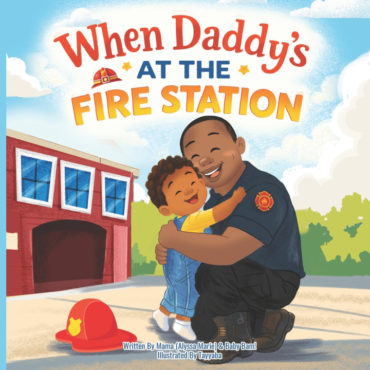 Kniha When Daddy's at the Fire Station Alyssa Marie Moreno