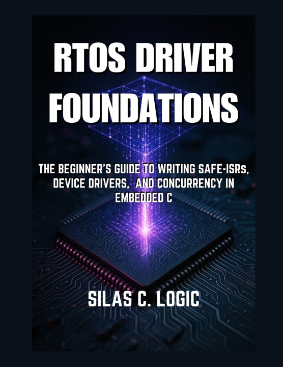 Kniha RTOS Driver Foundations Silas C. Logic
