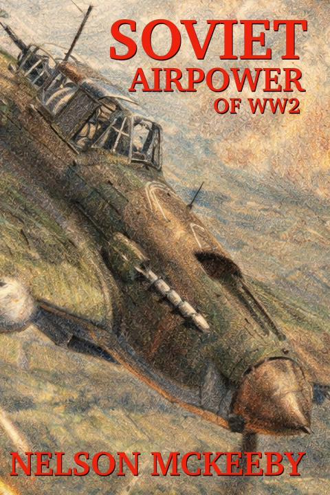 Knjiga Soviet Airpower of WW2 Nelson McKeeby