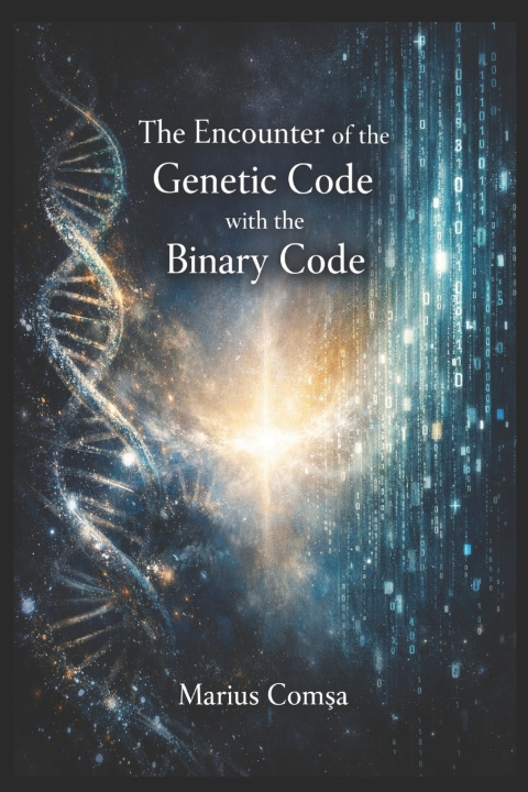 Kniha The Encounter of the Genetic Code with the Binary Code MARIUS COMȘA