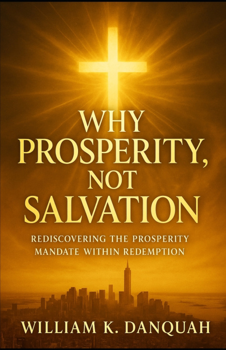 Kniha Why Prosperity Not Salvation WILLIAM K. DANQUAH