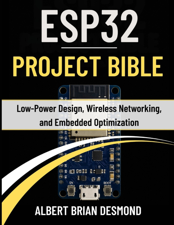 Kniha ESP32 PROJECT BIBLE ALBERT BRIAN DESMOND