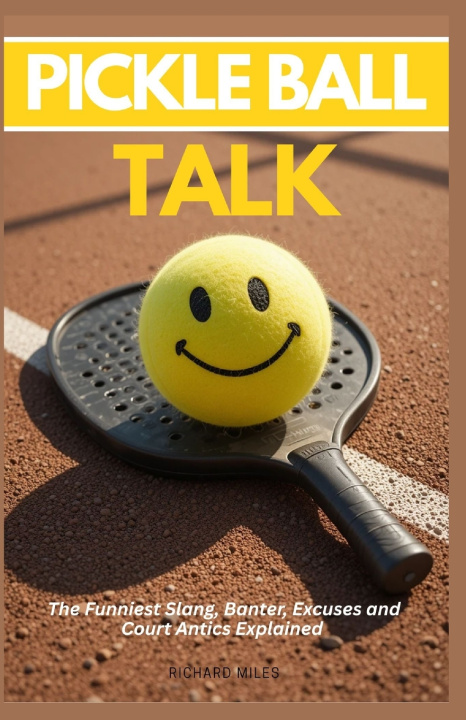 Kniha PICKLEBALL TALK Richard Miles